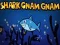 游戏鲨鱼 Gnam Gnam在线
