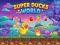 游戏Super Ducks World在线